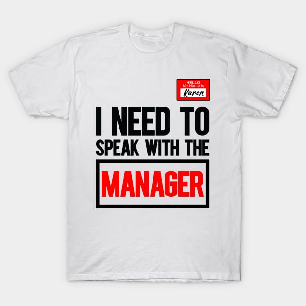 Funny Karen Meme My name is Karen I Need to Talk to Manager T-Shirt by DesignergiftsCie